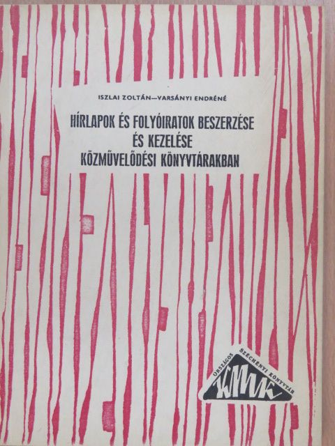 Iszlai Zoltán - Hírlapok és folyóiratok beszerzése és kezelése közművelődési könyvtárakban [antikvár]