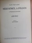 H. W. Van Loon - Nézz körül a Földön [antikvár]
