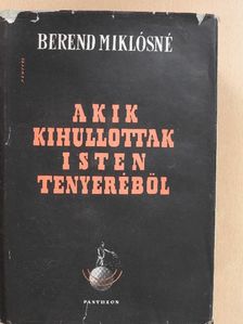 Berend Miklósné - Akik kihullottak Isten tenyeréből [antikvár]