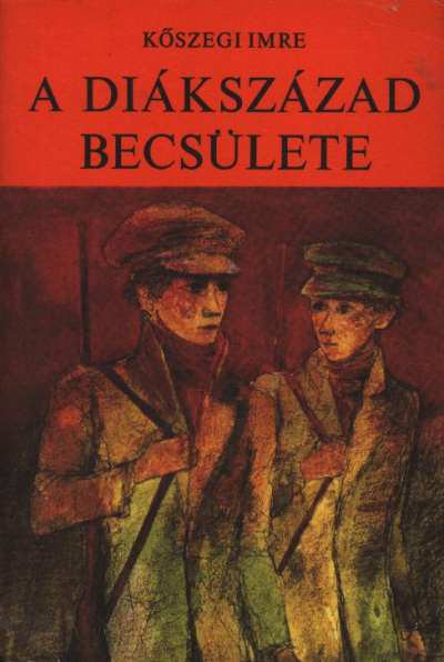 KŐSZEGI IMRE - A diákszázad becsülete [antikvár]