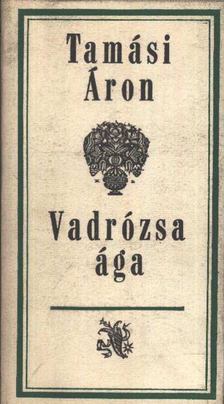 TAMÁSI ÁRON - Vadrózsa ága [antikvár]