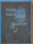 Eleanor Perényi - Több veszett el (dedikált példány) [antikvár]