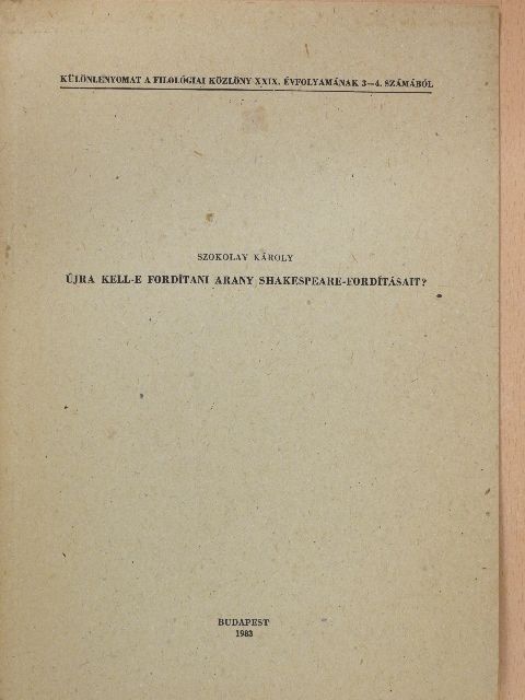 Szokolay Károly - Újra kell-e fordítani Arany Shakespeare-fordításait? (dedikált példány) [antikvár]
