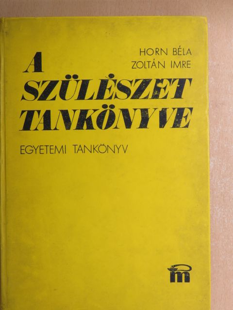 Horn Béla - A szülészet tankönyve [antikvár]