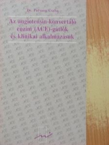 Dr. Farsang Csaba - Az angiotensin-konvertáló enzim (ACE)-gátlók és klinikai alkalmazásuk [antikvár]