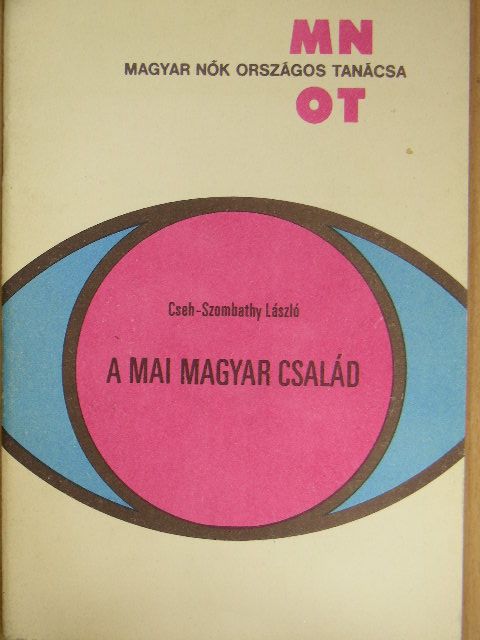 Cseh-Szombathy László - A mai magyar család [antikvár]