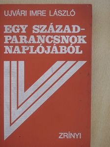 Ujvári Imre László - Egy századparancsnok naplójából (dedikált példány) [antikvár]