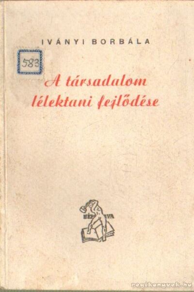 Iványi Borbála - A társadalom lélektani fejlődése [antikvár]