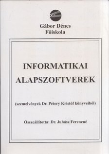 Juhász Ferencné dr., Pétery Kristóf - Informatikai alapszoftverek [antikvár]