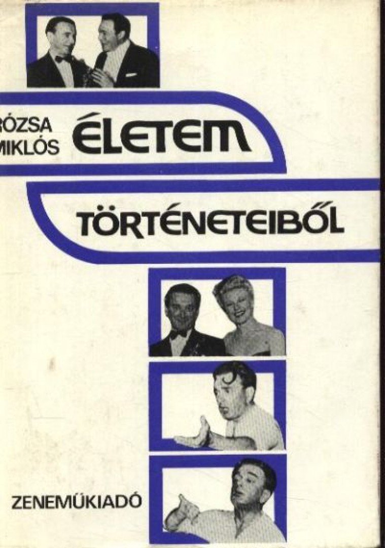 RÓZSA MIKLÓS - Életem történeteiből [antikvár]
