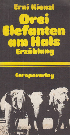 Kienzl, Erni - Drei Elefanten am Hals (dedikált) [antikvár]