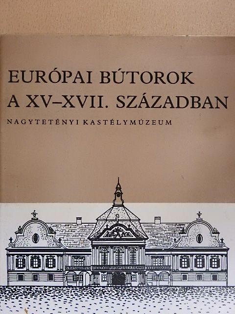 Batári Ferenc - Európai bútorok a XV-XVII. században [antikvár]