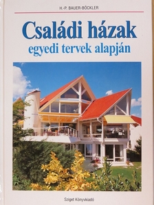 Hans-Peter Bauer-Böckler - Családi házak egyedi tervek alapján [antikvár]