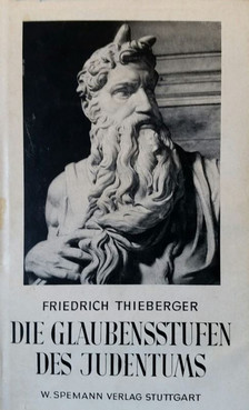 Thieberger, Friedrich - Die Glaubensstufen des Judentums [antikvár]