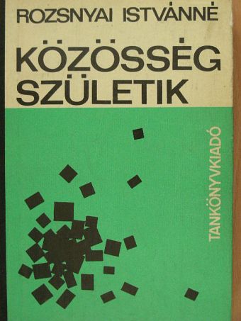 Rozsnyai Istvánné - Közösség születik [antikvár]