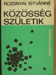 Rozsnyai Istvánné - Közösség születik [antikvár]