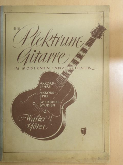 Walter Götze - Die Plektrum-Gitarre im modernen Tanzorchester [antikvár]