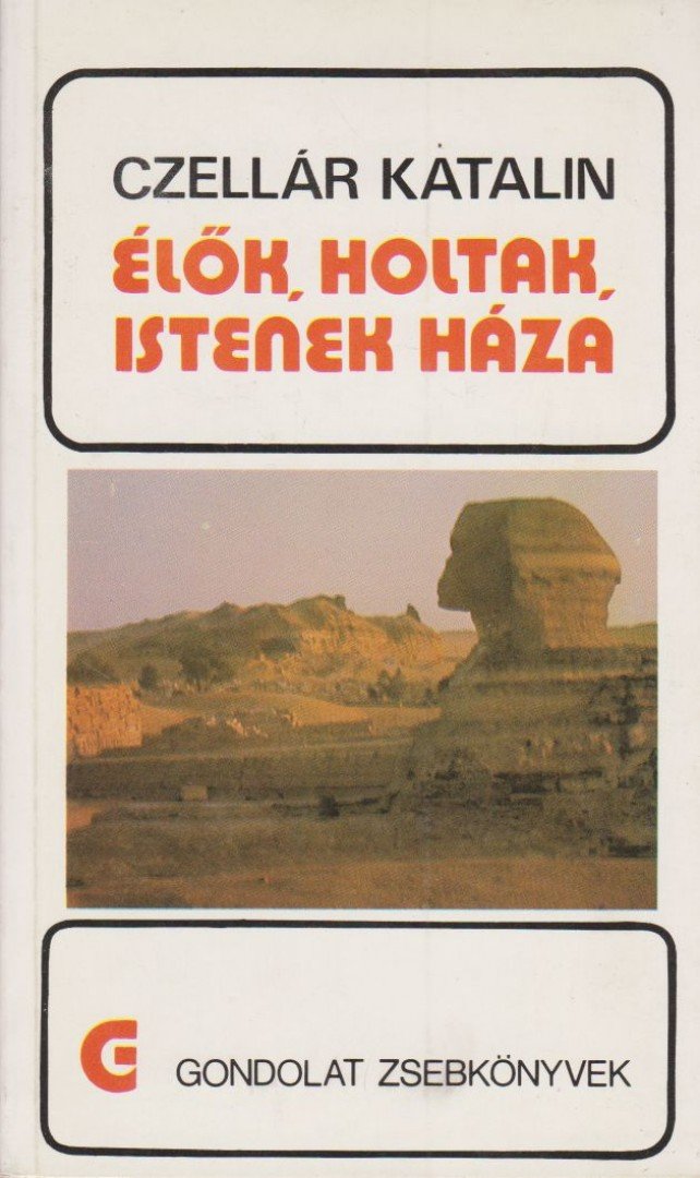 Czellár Katalin - Élők, holtak, Istenek háza [antikvár]