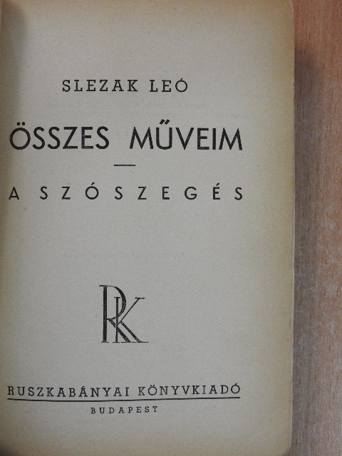 Slezak Leó - Összes műveim/A szószegés [antikvár]