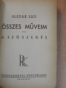 Slezak Leó - Összes műveim/A szószegés [antikvár]