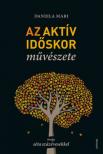 Daniela Mari - Az aktív időskor művészete [antikvár]