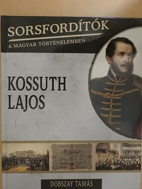 Dobszay Tamás - Kossuth Lajos [antikvár]