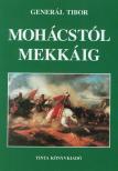 Generál Tibor - Mohácstól Mekkáig [antikvár]