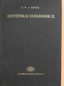 Georg Wilhelm Friedrich Hegel - Esztétikai előadások II. (töredék) [antikvár]