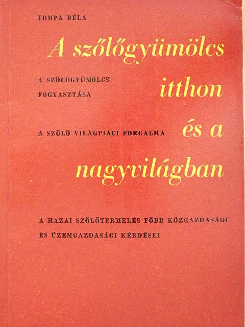 Tompa Béla - A szőlőgyümölcs itthon és a nagyvilágban [antikvár]