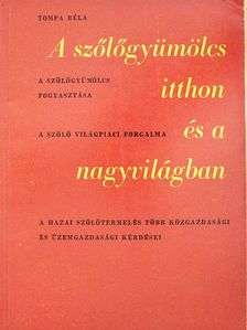 Tompa Béla - A szőlőgyümölcs itthon és a nagyvilágban [antikvár]