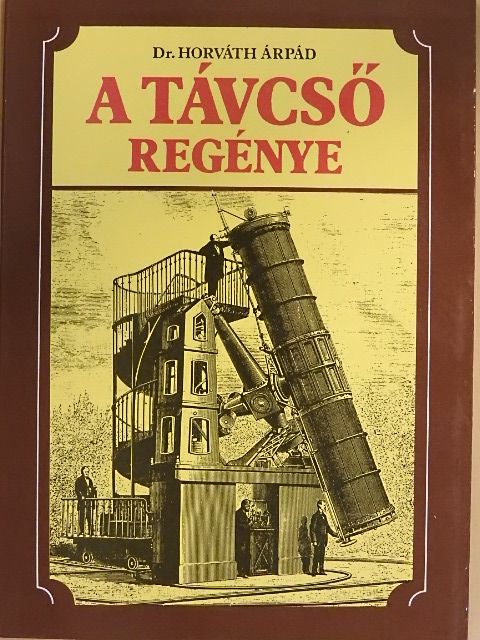 Dr. Horváth Árpád - A távcső regénye [antikvár]