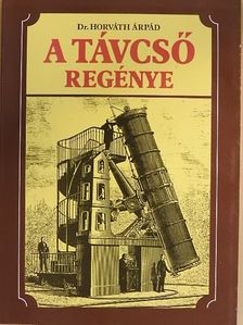 Dr. Horváth Árpád - A távcső regénye [antikvár]