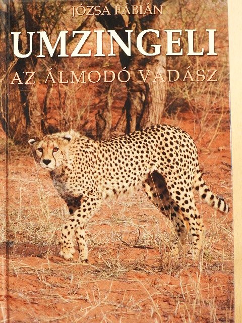 Józsa Fábián - Umzingeli, az álmodó vadász [antikvár]