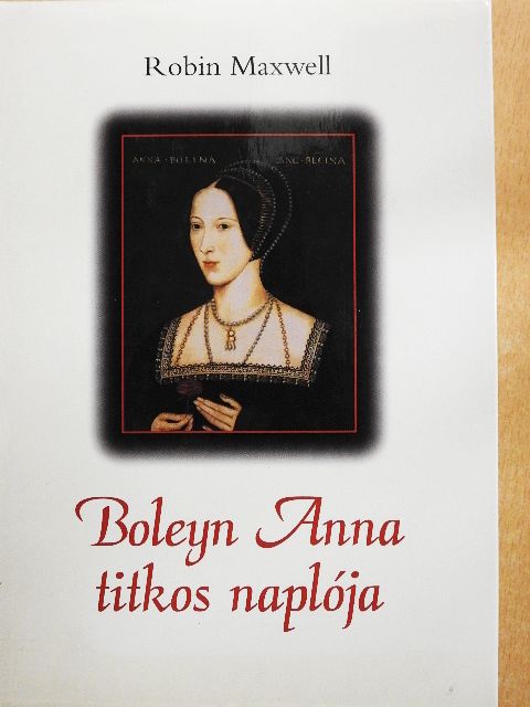 Robin Maxwell - Boleyn Anna titkos naplója [antikvár]