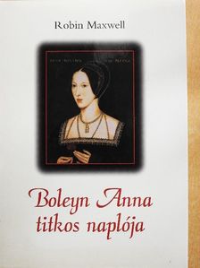 Robin Maxwell - Boleyn Anna titkos naplója [antikvár]
