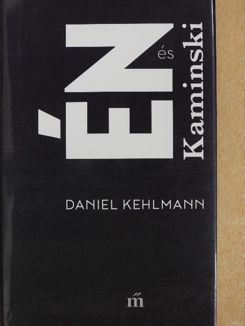 Daniel Kehlmann - Én és Kaminski [antikvár]