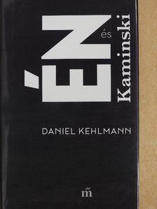 Daniel Kehlmann - Én és Kaminski [antikvár]