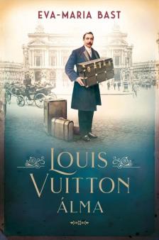 Eva-Maria Bast - Louis Vuitton álma [eKönyv: epub, mobi]