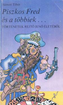 Hámori Tibor - Piszkos Fred és a többiek... [antikvár]