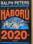 Ralph Peters - Háború 2020-ban [antikvár]