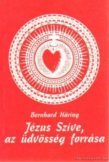 Bernhard Haring - Jézus Szíve, az üdvösség forrása [antikvár]