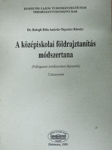 Dr. Balogh Béla András - A középiskolai földrajztanítás módszertana  [antikvár]