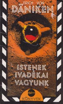 Erich von Daniken - Istenek ivadékai vagyunk [antikvár]
