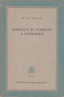 Born, Max - Kísérlet és elmélet a fizikában [antikvár]