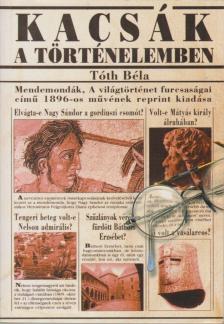 TÓTH BÉLA - Kacsák a történelemben (reprint) [antikvár]