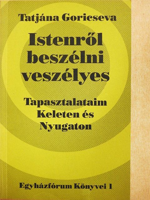 Tatjána Goricseva - Istenről beszélni veszélyes [antikvár]