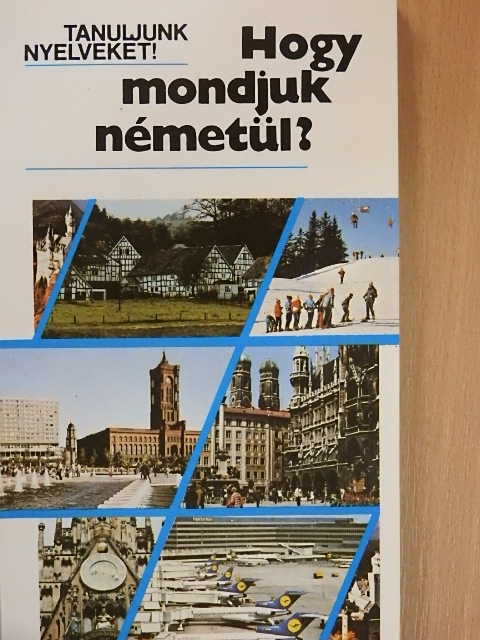 Antal Mária - Hogy mondjuk németül? [antikvár]