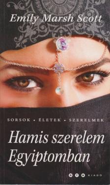 Emily Marsh Scott - Hamis szerelem Egyiptomban [antikvár]