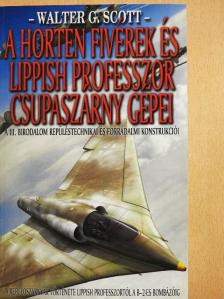 Walter G. Scott - A Horten fivérek és Lippish professzor csupaszárny gépei [antikvár]