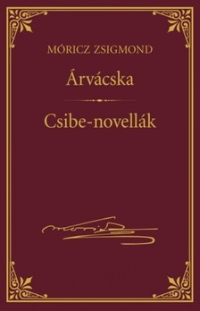 Móricz Zsigmond - Árvácska; Csibe-novellák [eKönyv: epub, mobi]